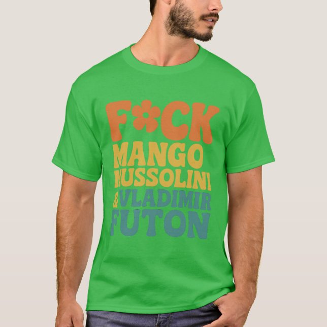 FCK MANGO MUSSOLINI & VLADIMIR FUTON T-Shirt (Vorderseite)
