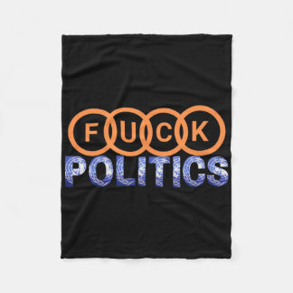 Fck Politics Funny Protest Fleecedecke