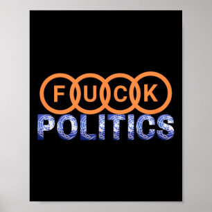 Fck Politics Funny Protest Poster
