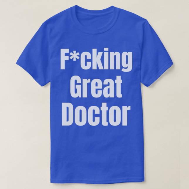Fcking great doctor design 1 T-Shirt (Design vorne)