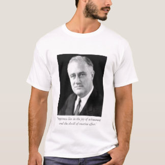 FDR-"Glück liegt in der Freude am achieveme… T-Shirt
