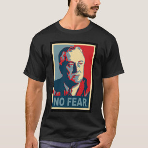 FDR keine Furcht-Dunkelheits-Shirts T-Shirt