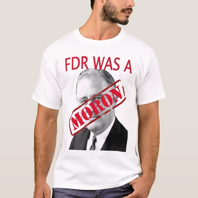 FDR war ein MORON T-Shirt (Vorderseite)
