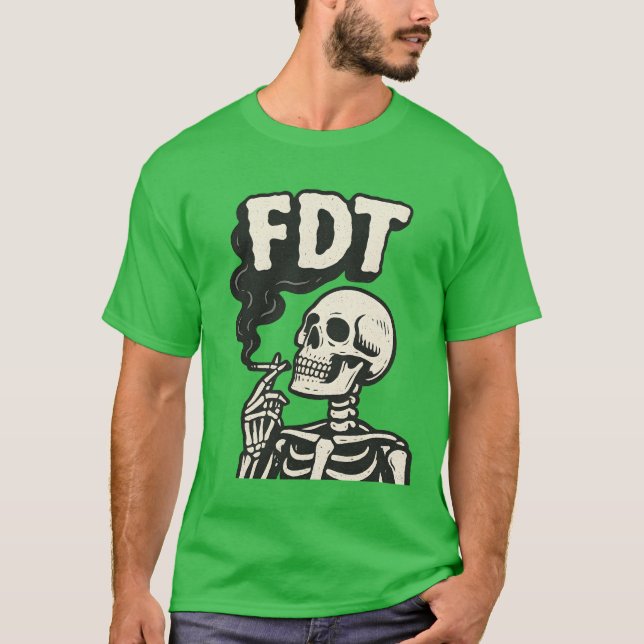 “FDT” + skeleton smoking cigarette T-Shirt (Vorderseite)