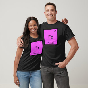 Fe - Feministisches lustiges Chemie-Element-Symbol T-Shirt