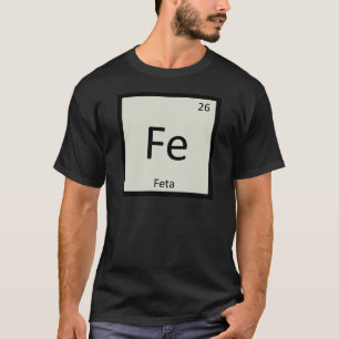 Fe - Feta-Käse Chemie Periodensystem-Symbol T-Shirt
