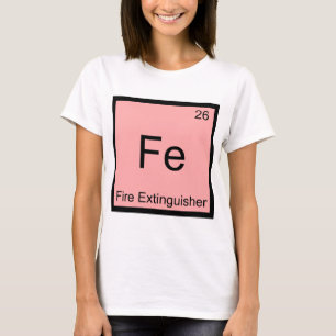 Fe - Feuerlöscher Lustiges Chemie-Symbol-T-Shirt T-Shirt