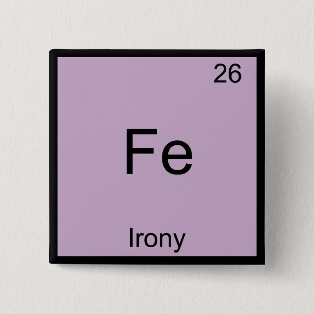 Fe - Irony Funny Chemistry Element Symbol T - Shir Button (Vorderseite)