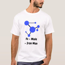 Fe + Male gleicht Eisen Mann T-Shirt
