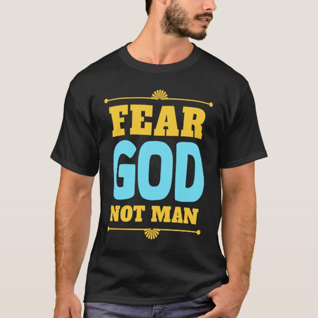 Fear God Not Man Inspirational Christian Faith T-Shirt (Vorderseite)