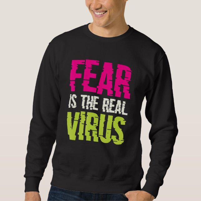 Fear Is The Real Virus Sweatshirt (Vorderseite)