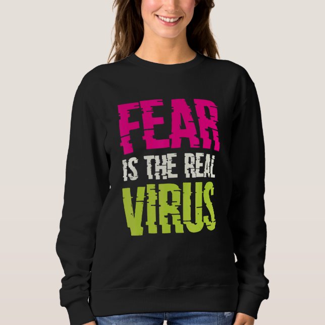 Fear Is The Real Virus Sweatshirt (Vorderseite)