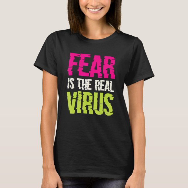 Fear Is The Real Virus T-Shirt (Vorderseite)