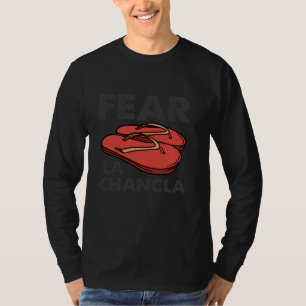Fear La Chancla Funny Cinco De Mayo Spanish Mexica T-Shirt