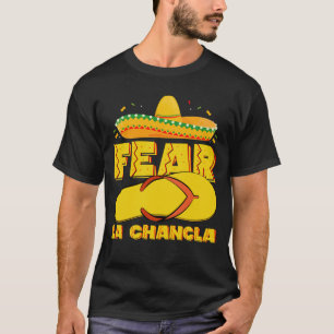 Fear La Chancla Funny Mexican Cinco De Mayo T-Shirt