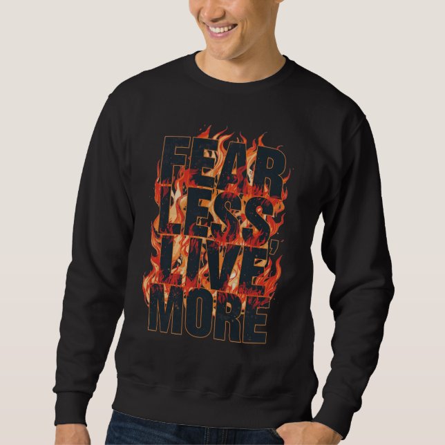 "Fear Less, Live More" Inspirational Quote Sweatshirt (Vorderseite)