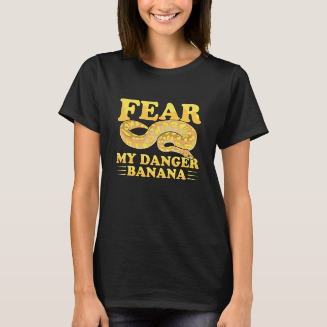 Fear my danger banana Pun for a Ball python owner T-Shirt (Vorderseite)