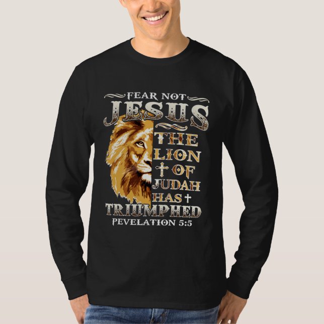 Fear Not For Jesus The Lion Of Judah Has Triumphed T-Shirt (Vorderseite)