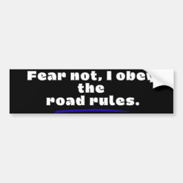 Fear Not, I Obey The Road Rules. Autoaufkleber
