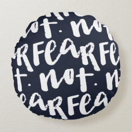 Fear not rundes kissen