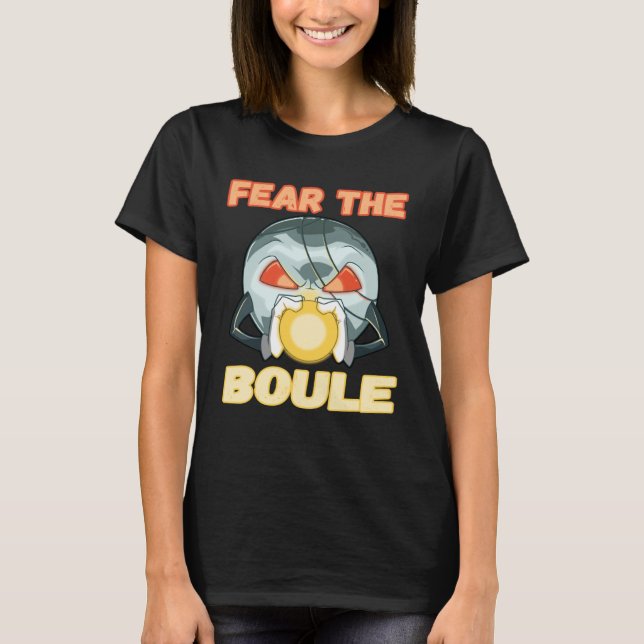 Fear the Boule Ball game Petanque Boule Boccia T-Shirt (Vorderseite)
