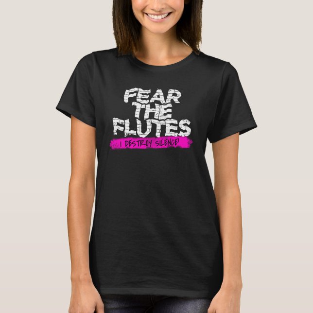 Fear the Flutes I Destroy Silence Bamboo Flute T-Shirt (Vorderseite)