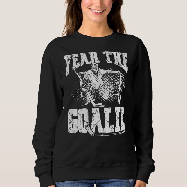 Fear The Goalie Backprint Hockey Player Sweatshirt (Vorderseite)