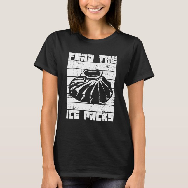 Fear the ice packs for a School nurse T-Shirt (Vorderseite)