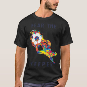 Fear the Keeper Soccer Goalkeeper Quote mens gift T-Shirt