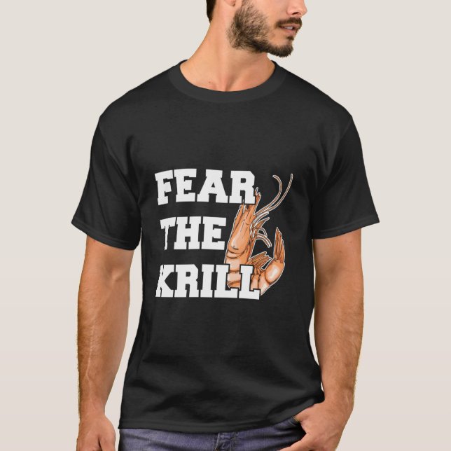 Fear The Krill Quote For A Prawn T-Shirt (Vorderseite)