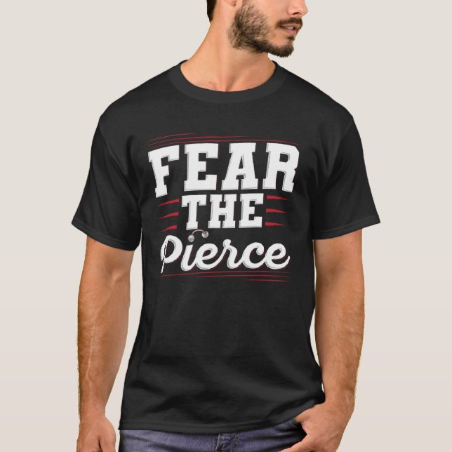 Fear the Pierce Quote for a Body piercer T-Shirt (Vorderseite)