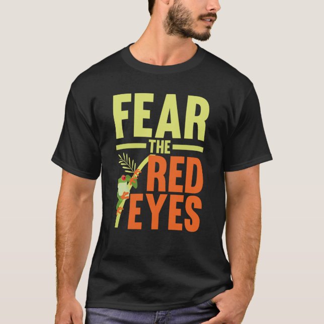 Fear The Red Eyes Tree Frog Toad Amphibian Tadpole T-Shirt (Vorderseite)