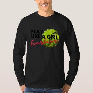 Fearless spiele Softball wie Spaß ein Mädchen T-Shirt
