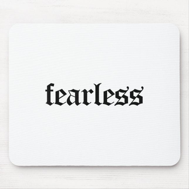 Fearless Tee Shirt, Fearless And Strong Motivation Mousepad (Vorne)