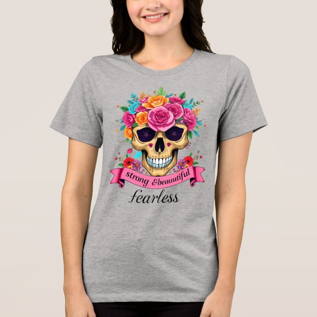 Fearless Woman Empowerment Floral Sugar Skull Tri-Blend Shirt (Vorderseite)