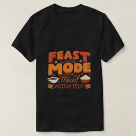 Feast Mode: aktiviert! - Funny Erntedank Geschenk T-Shirt