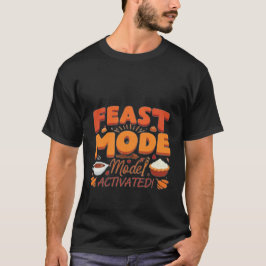 Feast Mode: aktiviert! - Funny Erntedank Geschenk  T-Shirt