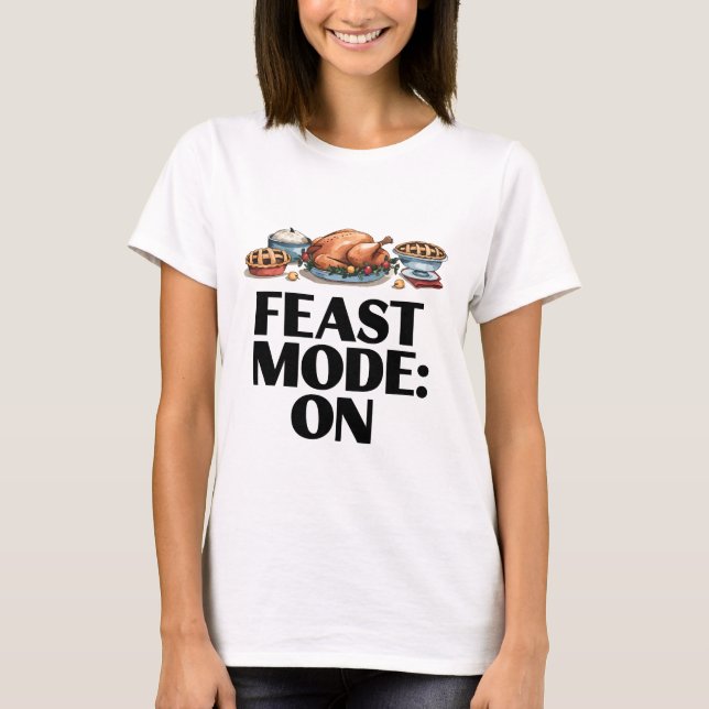 FEAST MODE: ON Funny T-Shirt (Vorderseite)