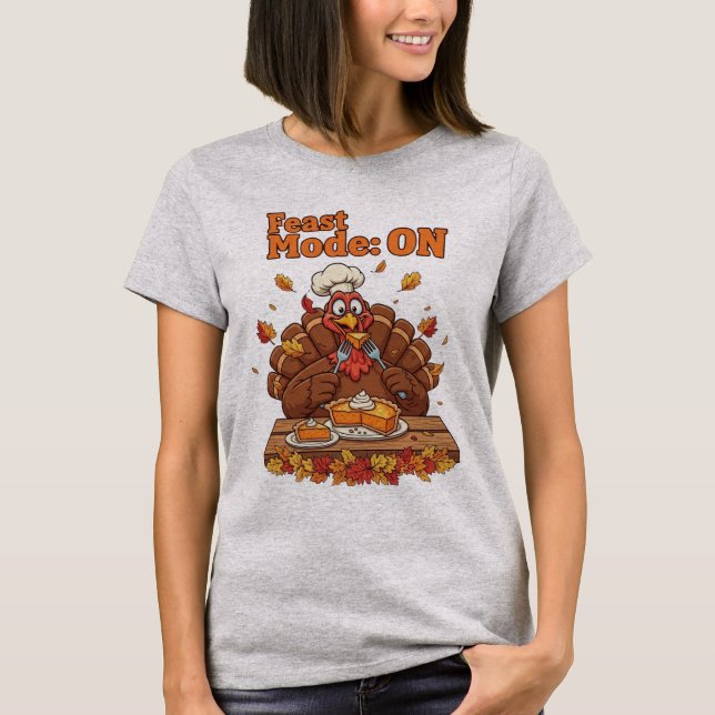 Feast Mode: ON – Funny Thanksgiving Turkey T-Shirt (Vorderseite)