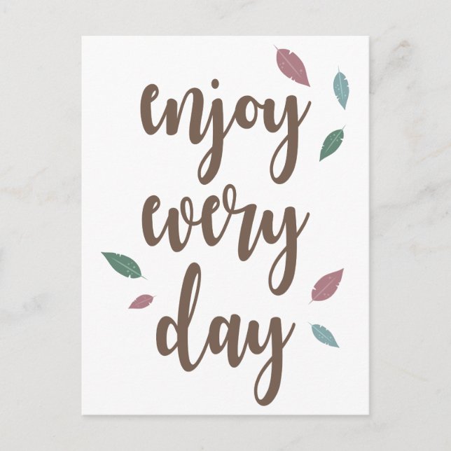 Feather Kalligraphie genießt jeden Tag Postkarte (Vorderseite)