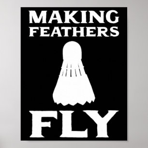 Feathers Fly Dminton Pion machen Poster
