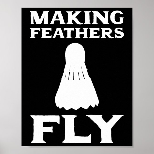 Feathers Fly Dminton Pion machen Poster (Vorne)