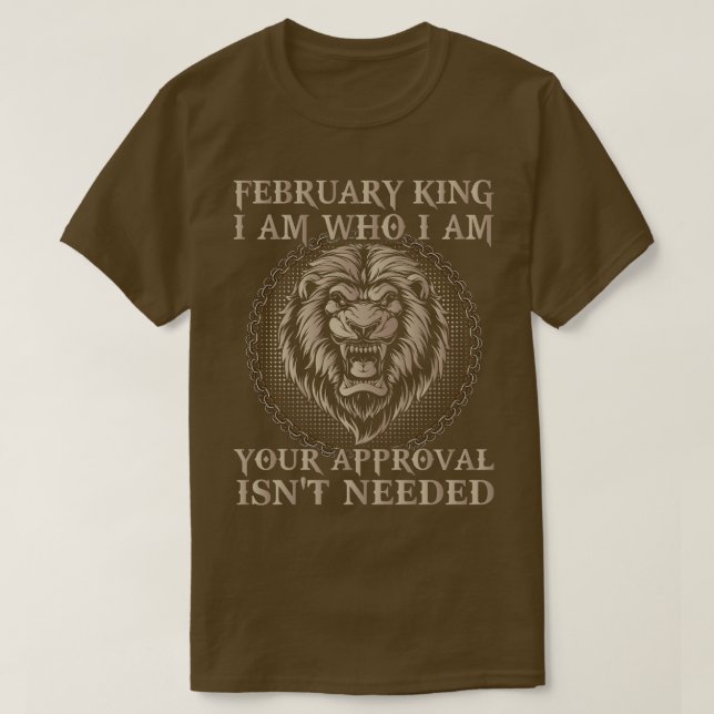 Februar King ich bin, wer ich bin Ihre Zustimmung  T-Shirt (Design vorne)