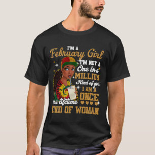 Februar Mädchen Geburtstag einmal im Leben Kinda B T-Shirt