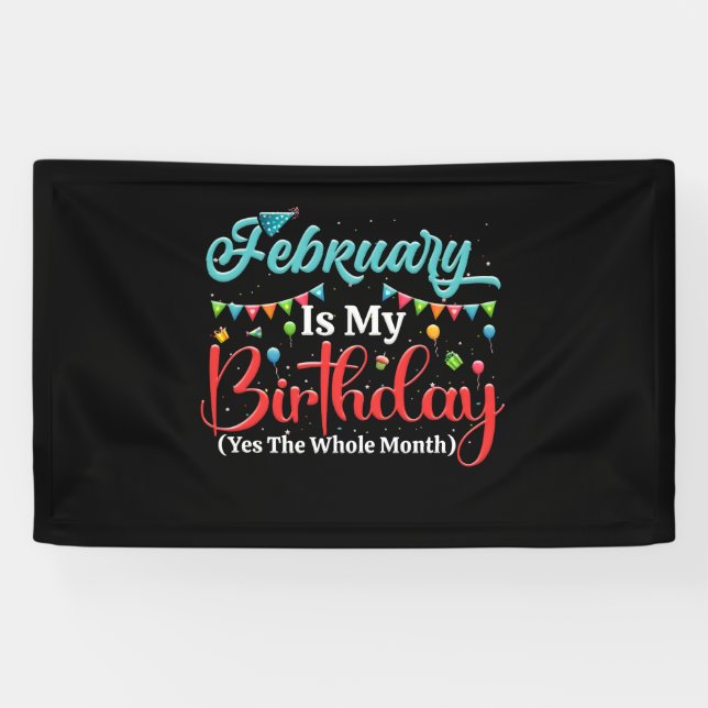 February Is My Birthday The Whole Month February Banner (Horizontal)
