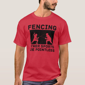 Fechten Andere Sportarten sind sinnlos Fechten Kam T-Shirt