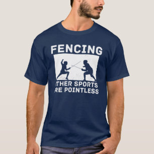 Fechten Andere Sportarten sind sinnlos Fechten Lus T-Shirt