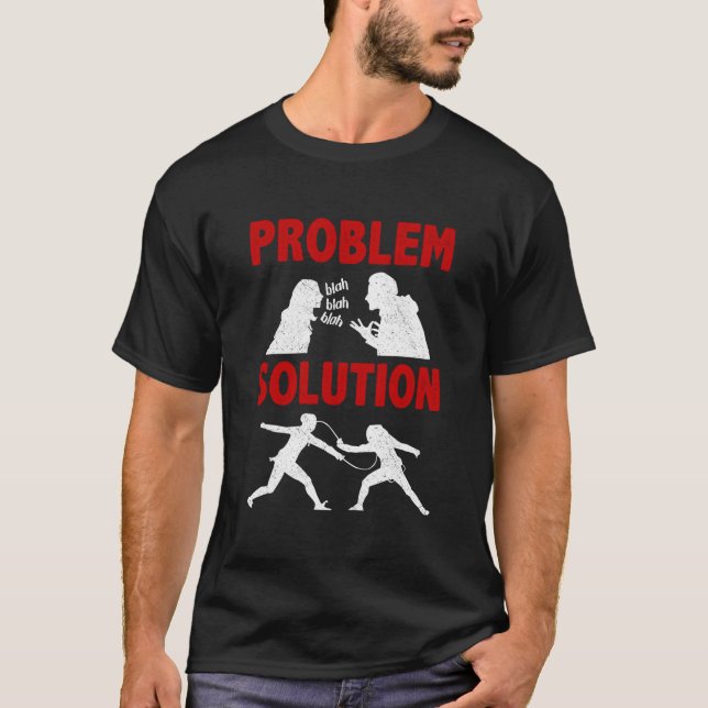 Fechtfechter Problemlösung Hobby T-Shirt (Vorderseite)