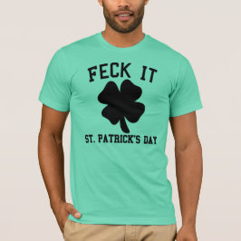 Feck-es lustigen St Patrick TagesT - Shirt