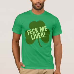 Feck ich Leber-lustige Iren T-Shirt